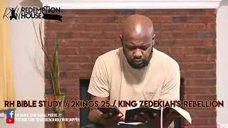 Redemption House Bible Study -12/29/25‐ 2 Kings 25- King Zedekiah's Rebellion and Jerusalem's Fall