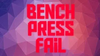 Bench Press Fail