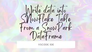 Day66: Write data into Snowflake table from a Snowpark DataFrame