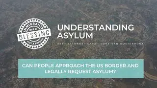 Can People Approach the US Border and Legally Request Asylum?