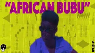 *NEW* A-Star - African Bubu [Prod. by EDoubleB] - @Papermakerastar