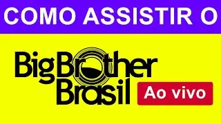 Como assistir o Big Brother Brasil 2025 [Ao vivo] Passo a Passo