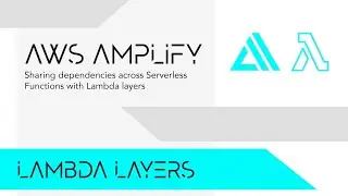 Sharing dependencies across multiple Serverless functions with AWS Amplify and Lambda layers
