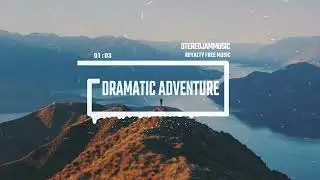 Dramatic Adventure - by StereojamMusic [Epic Cinematic Background Music]