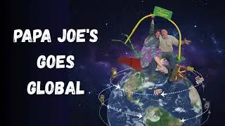 Papa Joe&rsquo;s Goes Global!!! - PodCast