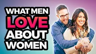 13 Simple Things Men Love About Women
