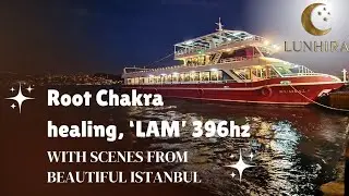 Deep Grounding in Istanbul | Root Chakra Healing with 396Hz Frequency (LAM)