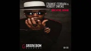 Frankie Ferrara & Robert Owens - Breathe Again (Original Vocal Mix)