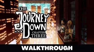 THE JOURNEY DOWN: CHAPTER 3 Full Game Walkthrough No Commentary Gameplay
