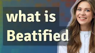 Beatified | meaning of Beatified