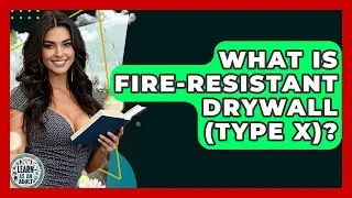 What Is Fire-resistant Drywall (Type X)? - Learn As An Adult
