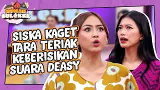 SISKA KAGET!! Tara Teriak Keberisikan Suara Deasy | RUMAH BULEKKK | PART 1/4