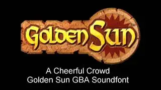 A Cheerful Crowd (Golden Sun GBA Soundfont)