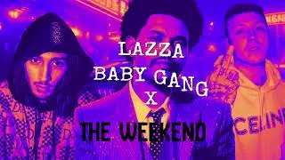 LAZZA BABY GANG X THE WEEKEND - |UNOFFICIAL MASHUP REMIX SENSI TROPICAL