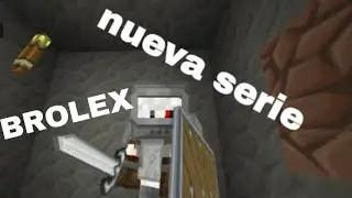 nueva serie de minecraft (mundo minecraft) *BROLEX*