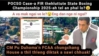 POCSO Case-a FIR thehluttute State Boxing Championship 2025-ah tel an phal lo😯/Pu Duhoma tawngchhuak