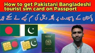 how to get Bangladeshi and Pakistani tourist sim card for foreigner