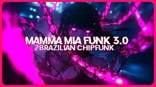 BACD - MAMMA MIA FUNK 3.0 (BRAZILIAN CHIPFUNK)