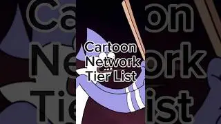 Cartoon Network Tier List