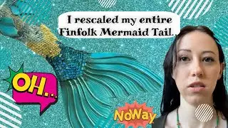 I rescaled my Entire Finfolk Mermaid Tail
