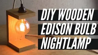 DIY wooden Edison Lamp - Modern looking Night Lamp