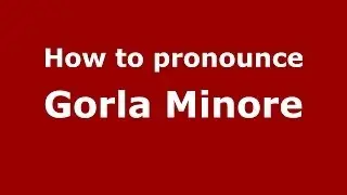 How to pronounce Gorla Minore (Italian/Italy) - PronounceNames.com
