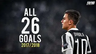 Paulo Dybala - All 26 Goals In 2017/2018