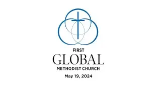 First Global Methodist Church Olive Branch Worship Live Stream 5&ndash;19-24 1stGMC
