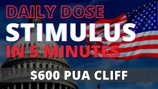 5 Minute Daily Dose: Second Stimulus Check Update and Stimulus Package Unemployment PUA Cliff 7/23