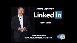 Adding Captions to LinkedIn Native Video