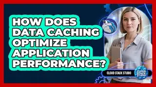 How Does Data Caching Optimize Application Performance?