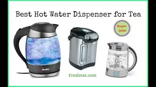 Best Hot Water Dispenser for Tea (2022 Buyers Guide)
