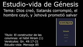 98 - Gn  49:17-21 ( Estudio-vida de Genesis - programas radiales )