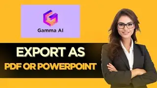 How to Export Your Gamma Files as a PDF/PowerPoint/Or PNG - FULL GUIDE