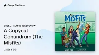 A Copycat Conundrum (The Misfits) Book 2 by Lisa Yee &middot; Audiobook preview