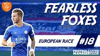 TOTTENHAM | Fearless Foxes | Ep 18 | Leicester City FM21 | DIRECTOR OF FOOTBALL CHALLENGE