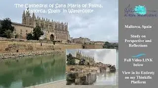 Watercolor Painting the Cathedral Santa Maria of Palma, Mallorca, Spain
