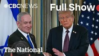 CBC News: The National | Trump unveils plan to end war in Gaza