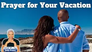 Prayer for Your Vacation | Prayers of Praise | Simple Prayers for a Complex World