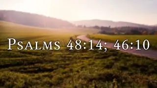 Psalms 48:14; 46:10