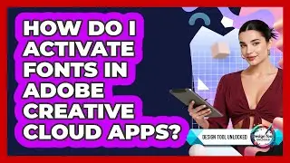 How Do I Activate Fonts In Adobe Creative Cloud Apps? - Design Tool Unlocked