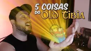 5 coisas do OLD TIBIA - #saudades