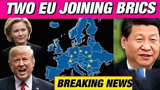 BREAKING: Two EU Nations Break Ranks to Join BRICS Amid Global Realignment