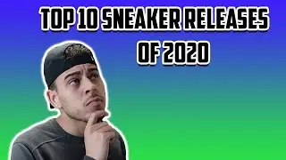 My Top 10 Sneaker Releases of 2020!