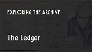 Exploring the Archive - The Ledger