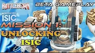 Battleborn Beta Gameplay - First Mission (Unlocking ISIC LLC Defender) | Walkthrough