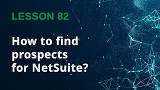 How to Find Perfect NetSuite Prospects (Step-by-Step Guide) - Lesson 82