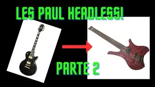 Conversion de Les Paul a headless!! Parte 2