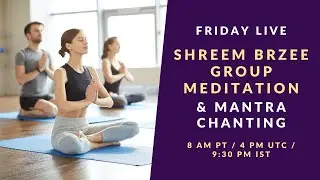 Shreem Brzee Group Meditation and Mantra Chanting I March 3, 2023