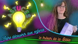 Faire découvrir aux enfants le trésor de la Bible